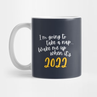 Wake me up when it's 2022 Mug